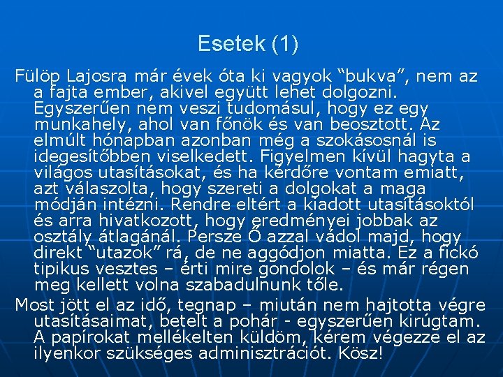 Esetek (1) Fülöp Lajosra már évek óta ki vagyok “bukva”, nem az a fajta