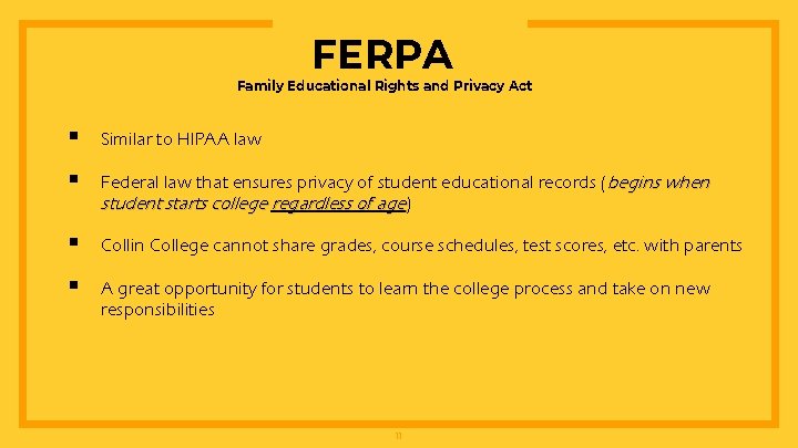 FERPA Family Educational Rights and Privacy Act § Similar to HIPAA law § Federal