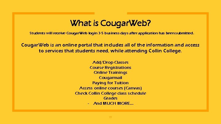 What is Cougar. Web? Students will receive Cougar. Web login 3 -5 business days