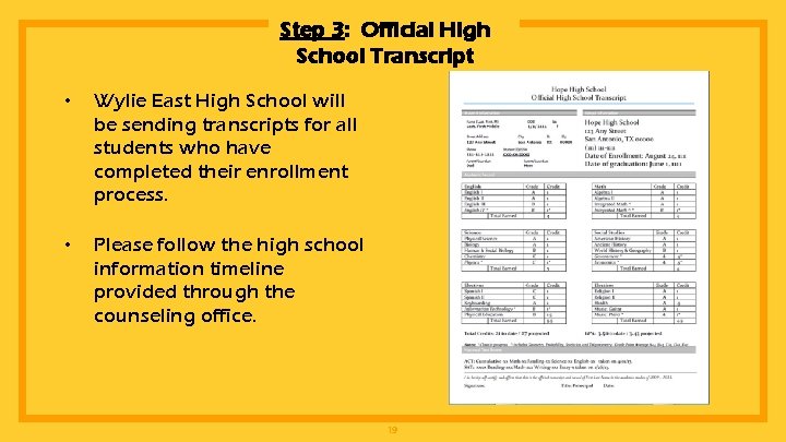 Step 3: Official High School Transcript • Wylie East High School will be sending