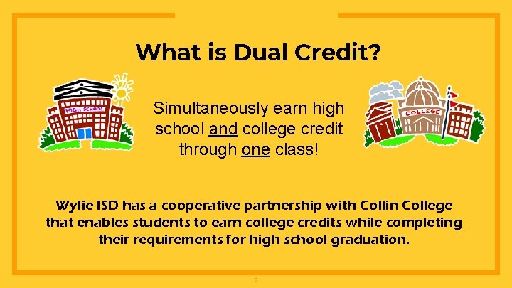 What is Dual Credit? Simultaneously earn high school and college credit through one class!