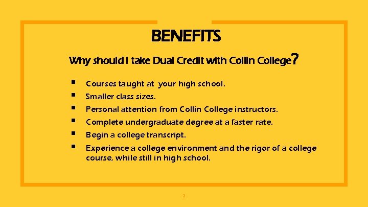 BENEFITS Why should I take Dual Credit with Collin College? § § § Courses