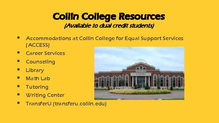 Collin College Resources (Available to dual credit students) § Accommodations at Collin College for