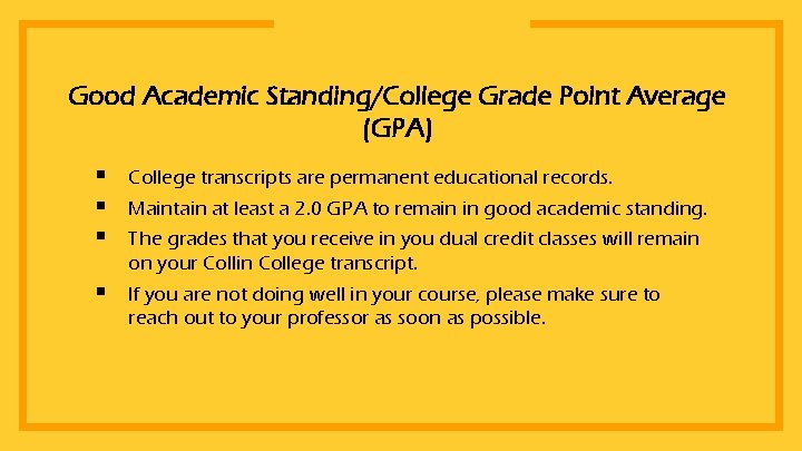 Good Academic Standing/College Grade Point Average (GPA) § § § College transcripts are permanent