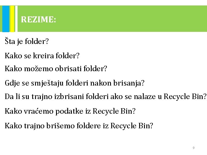 REZIME: Šta je folder? Kako se kreira folder? Kako možemo obrisati folder? Gdje se REZIME: Šta je folder? Kako se kreira folder? Kako možemo obrisati folder? Gdje se