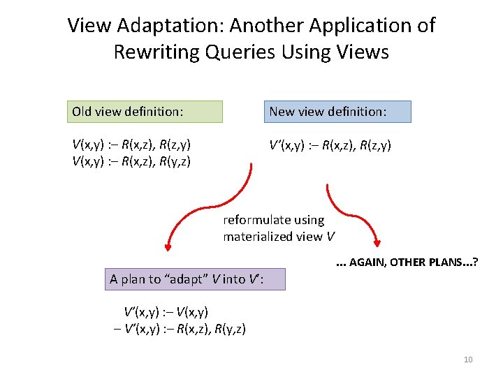 View Adaptation: Another Application of Rewriting Queries Using Views Old view definition: New view