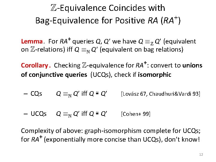 Z-Equivalence Coincides with Bag-Equivalence for Positive RA (RA+) Lemma. For RA+ queries Q, Q’
