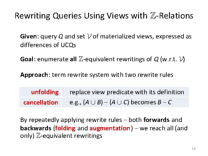 Rewriting Queries Using Views with Z-Relations Given: query Q and set V of materialized