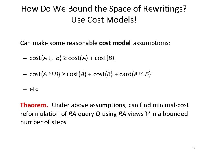 How Do We Bound the Space of Rewritings? Use Cost Models! Can make some