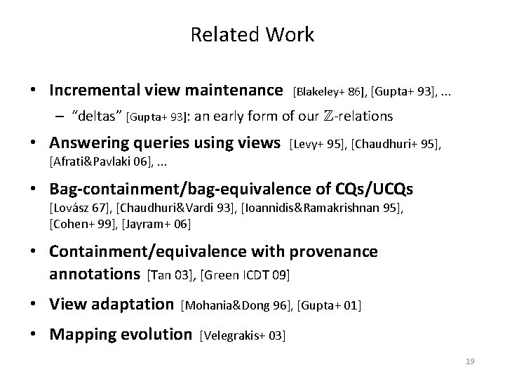Related Work • Incremental view maintenance [Blakeley+ 86], [Gupta+ 93], . . . –