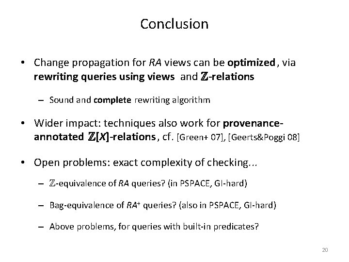Conclusion • Change propagation for RA views can be optimized, via rewriting queries using
