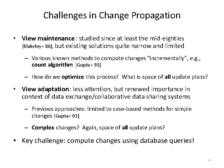 Challenges in Change Propagation • View maintenance : studied since at least the mid-eighties