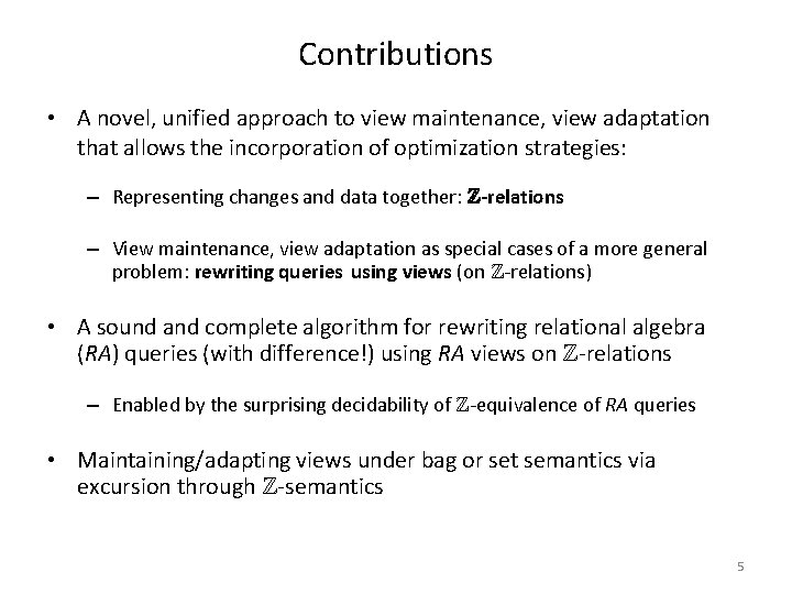 Contributions • A novel, unified approach to view maintenance, view adaptation that allows the