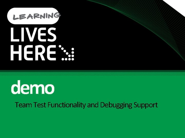 demo Team Test Functionality and Debugging Support 