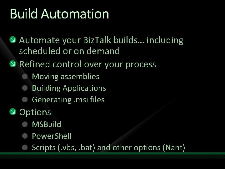 Build Automation Automate your Biz. Talk builds… including scheduled or on demand Refined control