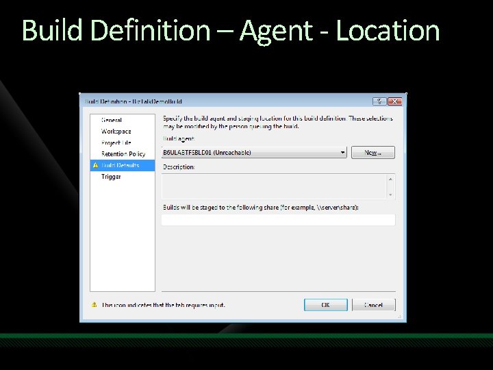 Build Definition – Agent - Location 