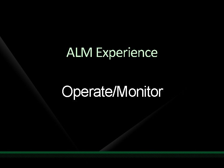 ALM Experience Operate/Monitor 