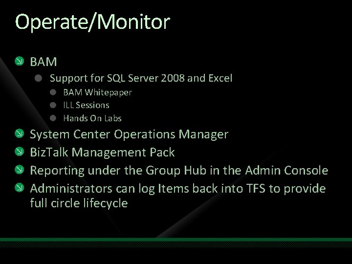 Operate/Monitor BAM Support for SQL Server 2008 and Excel BAM Whitepaper ILL Sessions Hands