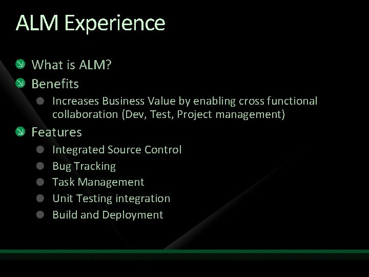 ALM Experience What is ALM? Benefits Increases Business Value by enabling cross functional collaboration