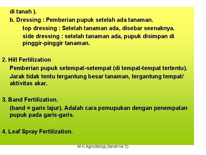 di tanah ). b. Dressing : Pemberian pupuk setelah ada tanaman. top dressing :