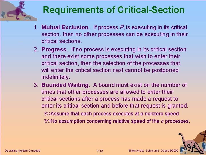 Requirements of Critical-Section 1. Mutual Exclusion. If process Pi is executing in its critical