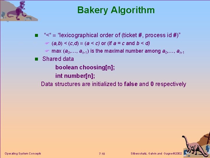 Bakery Algorithm “<“ “lexicographical order of (ticket #, process id #)” n F (a,