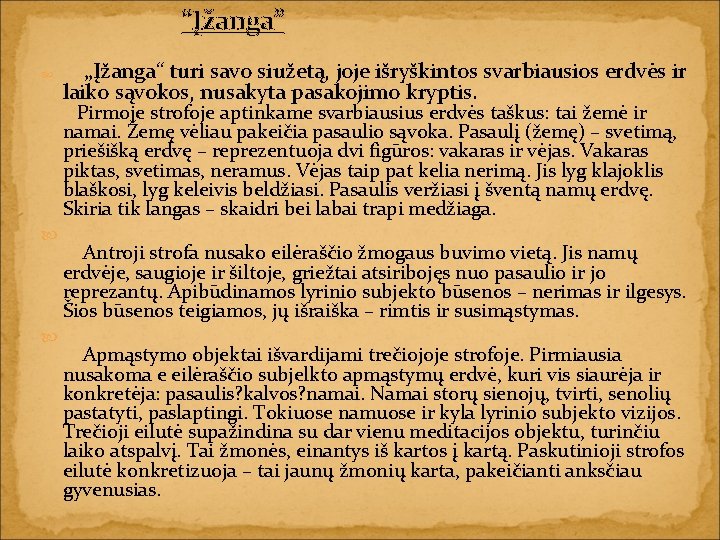 “Įžanga” „Įžanga“ turi savo siužetą, joje išryškintos svarbiausios erdvės ir laiko sąvokos, nusakyta pasakojimo