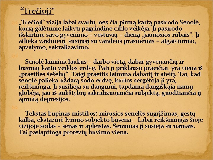 “Trečioji” „Trečioji“ vizija labai svarbi, nes čia pirmą kartą pasirodo Senolė, kurią galėtume laikyti