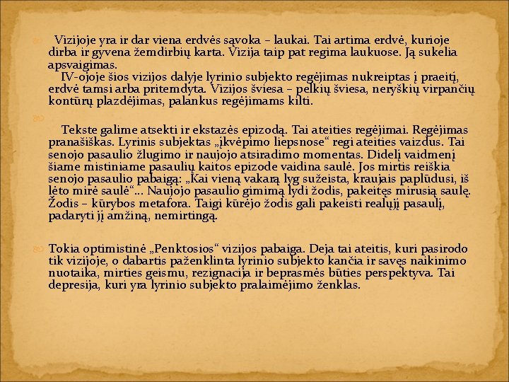  Vizijoje yra ir dar viena erdvės sąvoka – laukai. Tai artima erdvė, kurioje