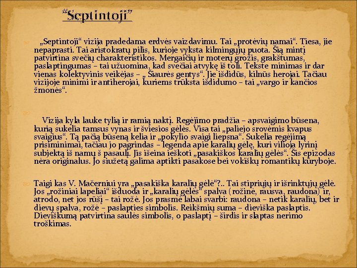 “Septintoji” „Septintoji“ vizija pradedama erdvės vaizdavimu. Tai „protėvių namai“. Tiesa, jie nepaprasti. Tai aristokratų