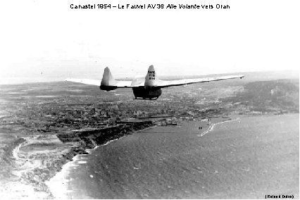 Canastel 1954 – Le Fauvel AV 36 Aile Volante vers Oran (Roland Didier) 