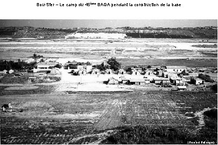 Bou-Sfer – Le camp du 45ème BAGA pendant la construction de la base (Bernard