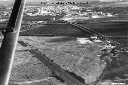 1956 – L’aérodrome d’Aïn-Témouchent (Claude Marigot) 