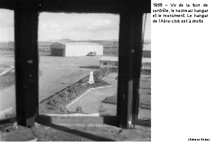 1958 – Vu de la tour de contrôle, le nouveau hangar et le monument.