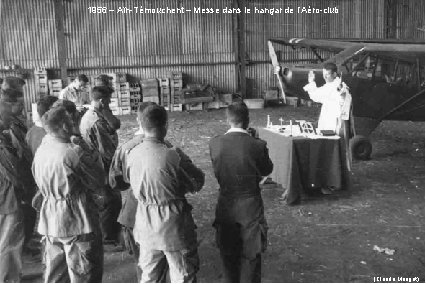 1956 – Aïn-Témouchent – Messe dans le hangar de l’Aéro-club (Claude Marigot) 