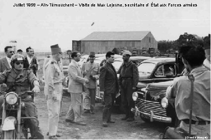 Juillet 1956 – Aïn-Témouchent – Visite de Max Lejeune, secrétaire d’ État aux Forces