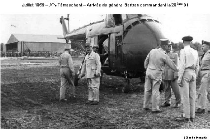 Juillet 1956 – Aïn-Témouchent – Arrivée du général Bertron commandant la 29ème DI (Claude