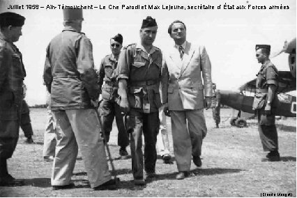 Juillet 1956 – Aïn-Témouchent – Le Cne Parodi et Max Lejeune, secrétaire d’ État