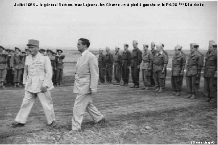 Juillet 1956 – le général Bertron, Max Lejeune, les Chasseurs à pied à gauche