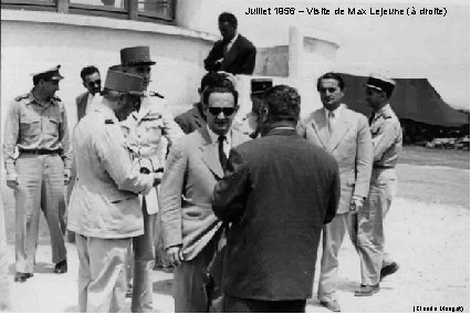 Juillet 1956 – Visite de Max Lejeune (à droite) (Claude Marigot) 