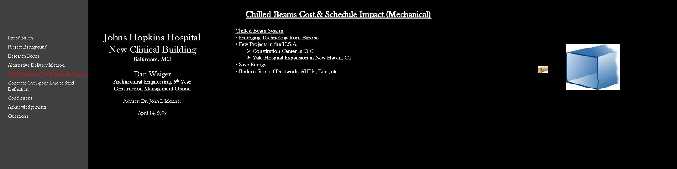 Chilled Beams Cost & Schedule Impact (Mechanical) Introduction Project Background Research Focus Alternative Delivery Chilled Beams Cost & Schedule Impact (Mechanical) Introduction Project Background Research Focus Alternative Delivery