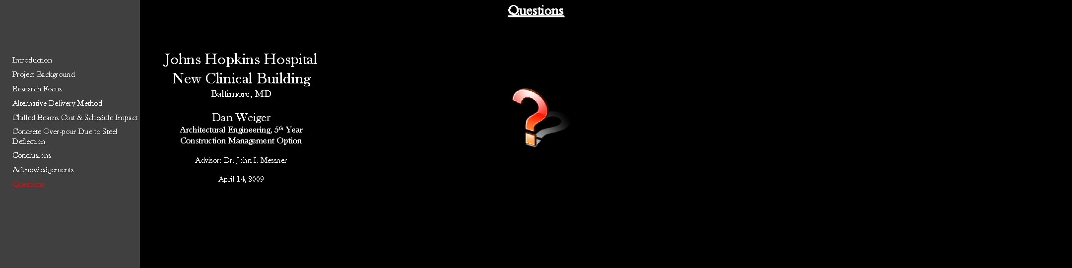 Questions Introduction Project Background Research Focus Alternative Delivery Method Chilled Beams Cost & Schedule Questions Introduction Project Background Research Focus Alternative Delivery Method Chilled Beams Cost & Schedule