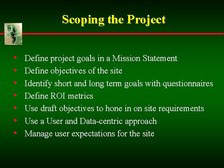 Scoping the Project • • Define project goals in a Mission Statement Define objectives