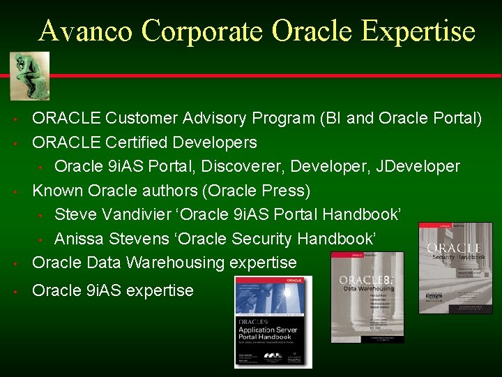 Avanco Corporate Oracle Expertise • ORACLE Customer Advisory Program (BI and Oracle Portal) ORACLE