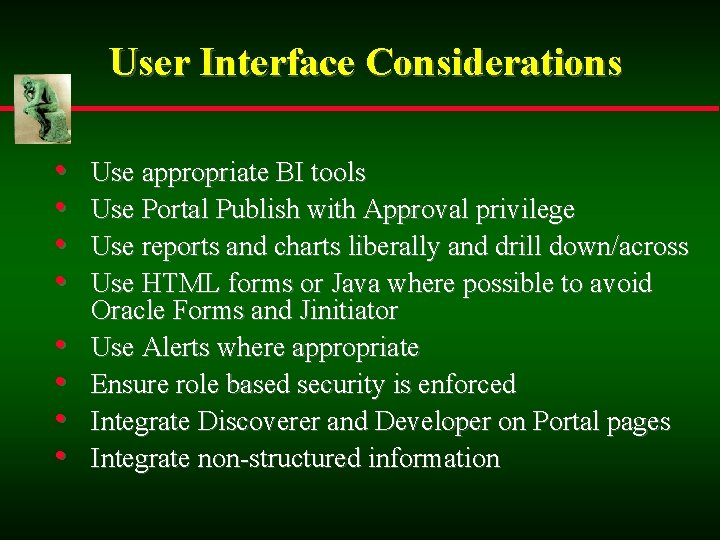 User Interface Considerations • • Use appropriate BI tools Use Portal Publish with Approval