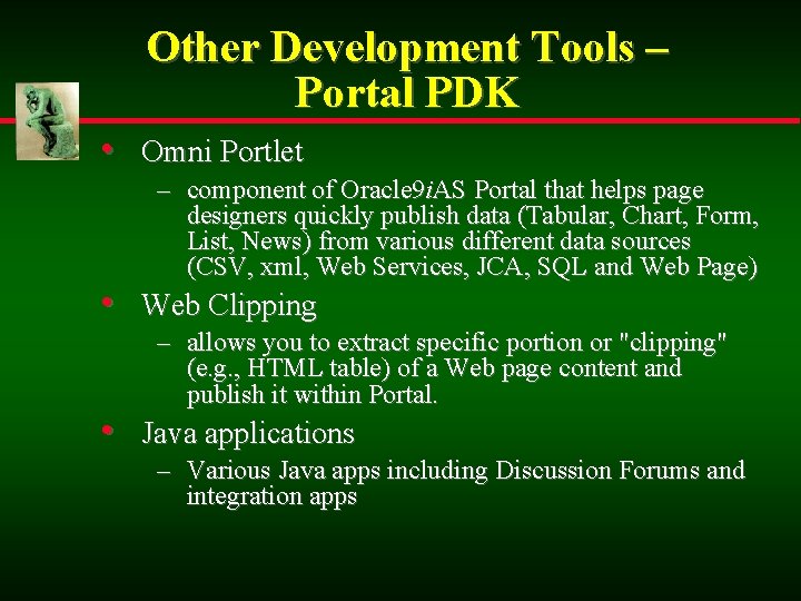 Other Development Tools – Portal PDK • Omni Portlet – component of Oracle 9