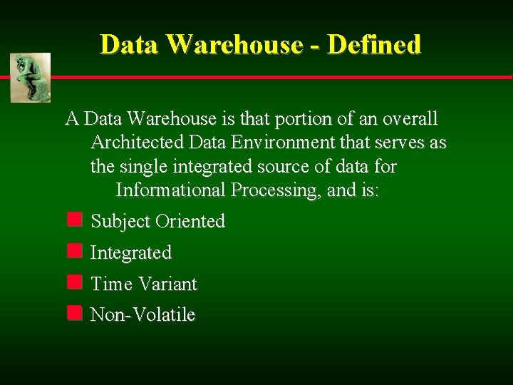 Data Warehouse - Defined A Data Warehouse is that portion of an overall Architected
