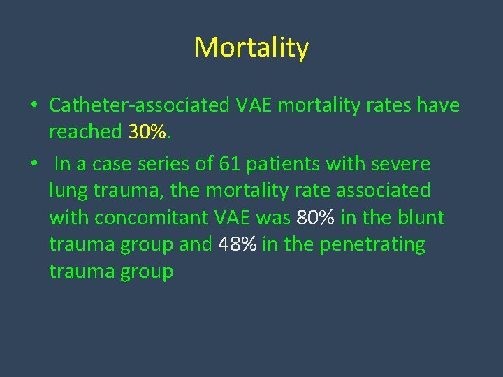 Mortality • Catheter-associated VAE mortality rates have reached 30%. • In a case series