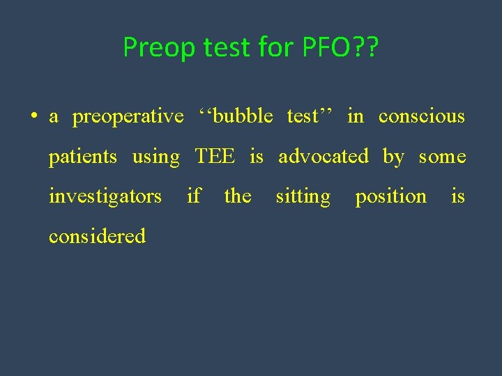 Preop test for PFO? ? • a preoperative ‘‘bubble test’’ in conscious patients using