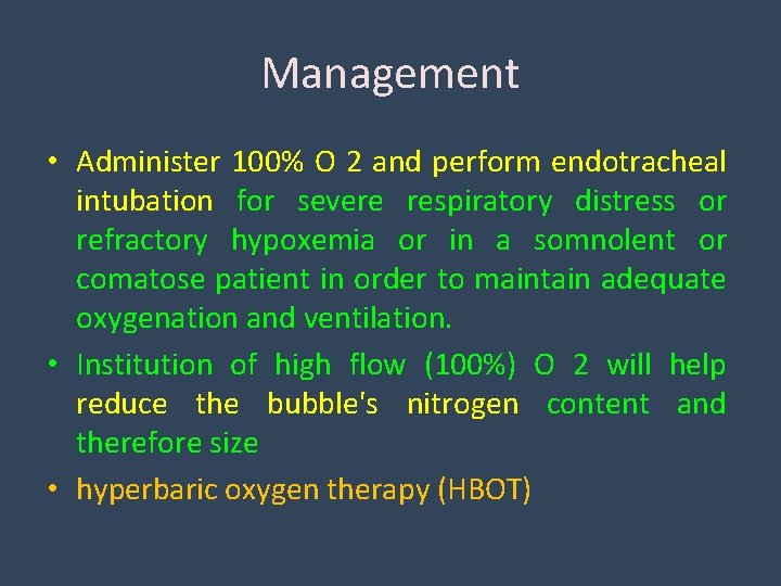Management • Administer 100% O 2 and perform endotracheal intubation for severe respiratory distress